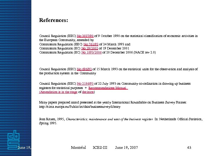 References: Council Regulation (EEC) No 3037/90 of 9 October 1990 on the statistical classification