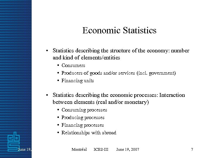 Economic Statistics • Statistics describing the structure of the economy: number and kind of