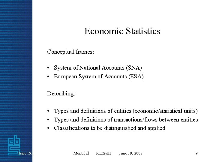 Economic Statistics Conceptual frames: • System of National Accounts (SNA) • European System of