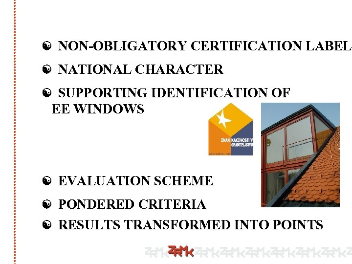  NON-OBLIGATORY CERTIFICATION LABEL NATIONAL CHARACTER SUPPORTING IDENTIFICATION OF EE WINDOWS EVALUATION SCHEME PONDERED