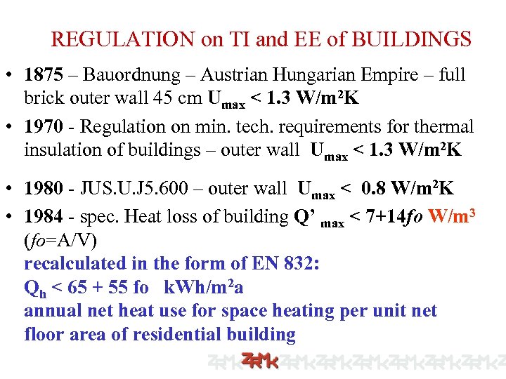 REGULATION on TI and EE of BUILDINGS • 1875 – Bauordnung – Austrian Hungarian