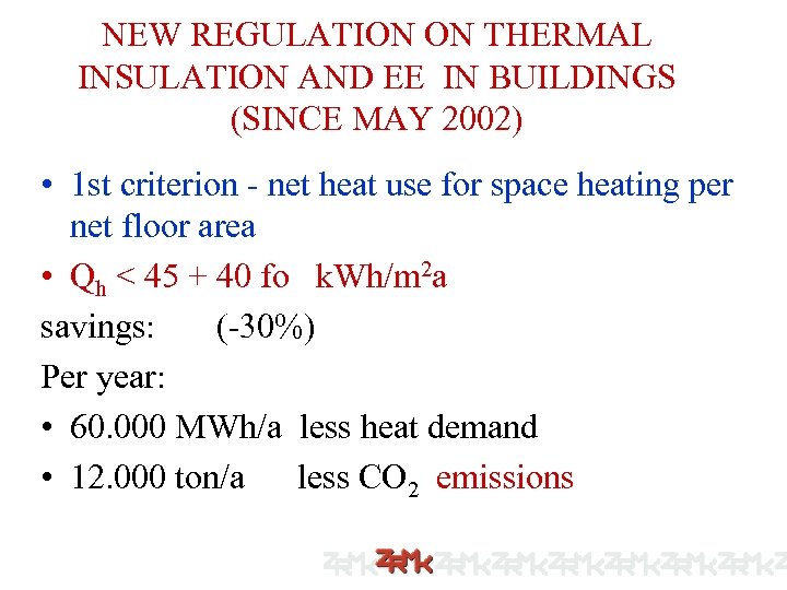 NEW REGULATION ON THERMAL INSULATION AND EE IN BUILDINGS (SINCE MAY 2002) • 1