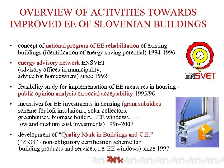 OVERVIEW OF ACTIVITIES TOWARDS IMPROVED EE OF SLOVENIAN BUILDINGS • concept of national program