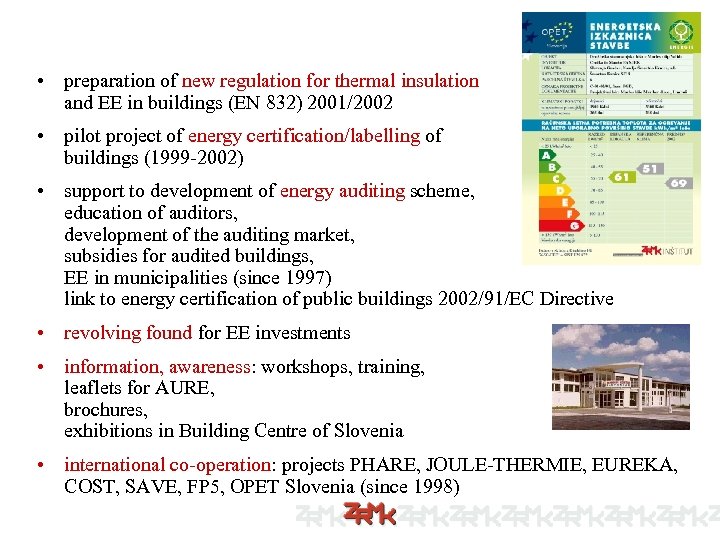  • preparation of new regulation for thermal insulation and EE in buildings (EN