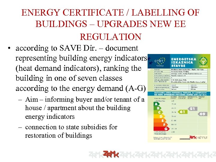 ENERGY CERTIFICATE / LABELLING OF BUILDINGS – UPGRADES NEW EE REGULATION • according to