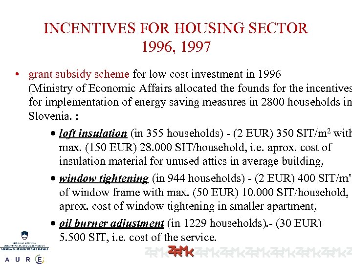 INCENTIVES FOR HOUSING SECTOR 1996, 1997 • grant subsidy scheme for low cost investment