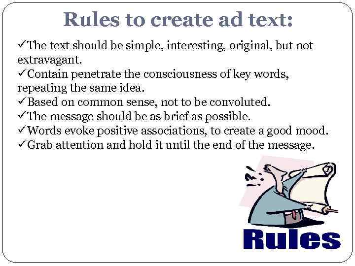 Rules to create ad text: üThe text should be simple, interesting, original, but not