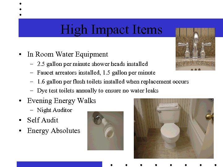 High Impact Items • In Room Water Equipment – – 2. 5 gallon per