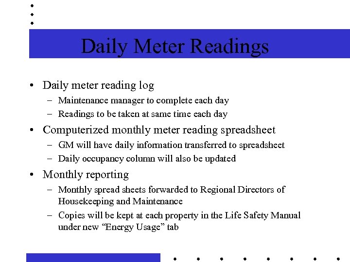 Daily Meter Readings • Daily meter reading log – Maintenance manager to complete each