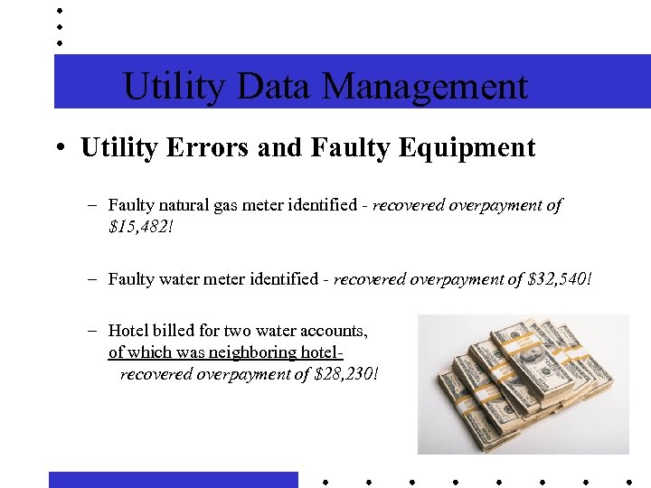 Utility Data Management • Utility Errors and Faulty Equipment – Faulty natural gas meter