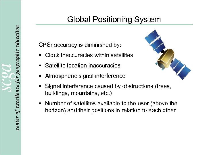 Global Positioning System GPSr accuracy is diminished by: § Clock inaccuracies within satellites §