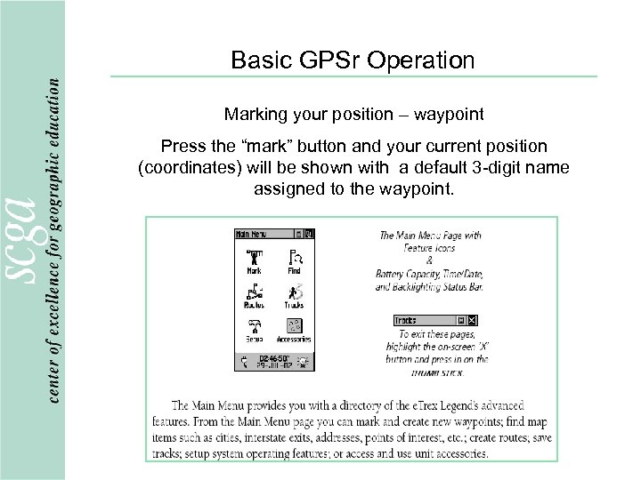 Basic GPSr Operation Marking your position – waypoint Press the “mark” button and your
