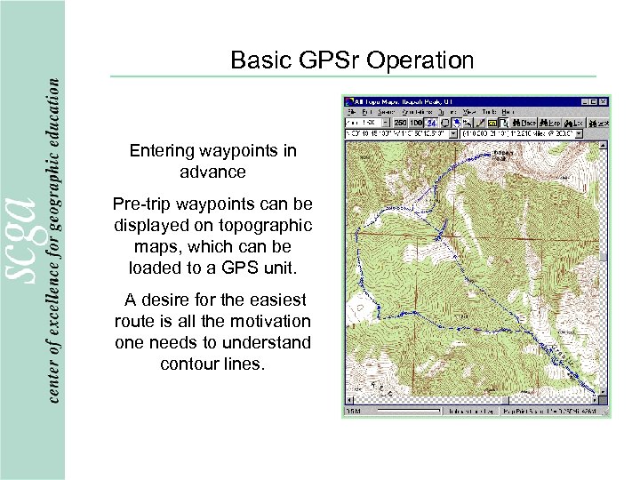 Basic GPSr Operation Entering waypoints in advance Pre-trip waypoints can be displayed on topographic