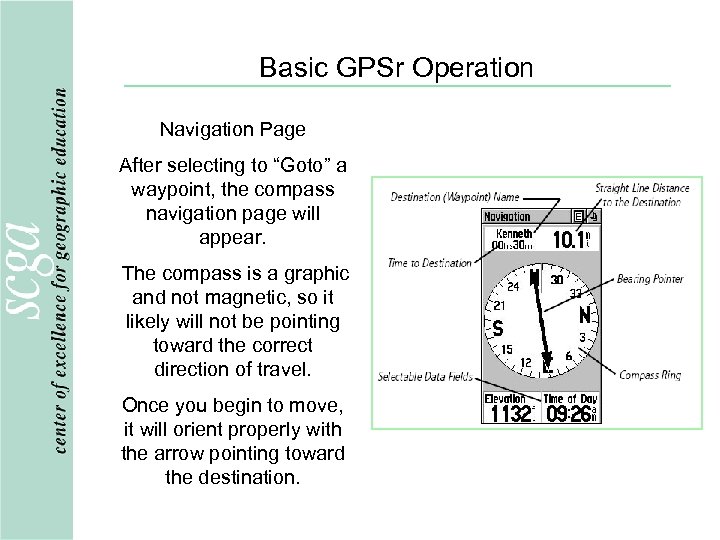 Basic GPSr Operation Navigation Page After selecting to “Goto” a waypoint, the compass navigation