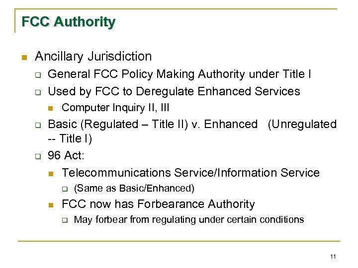 FCC Authority n Ancillary Jurisdiction q q General FCC Policy Making Authority under Title