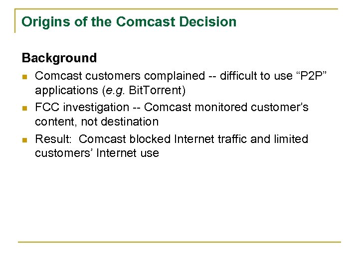 Origins of the Comcast Decision Background n n n Comcast customers complained -- difficult