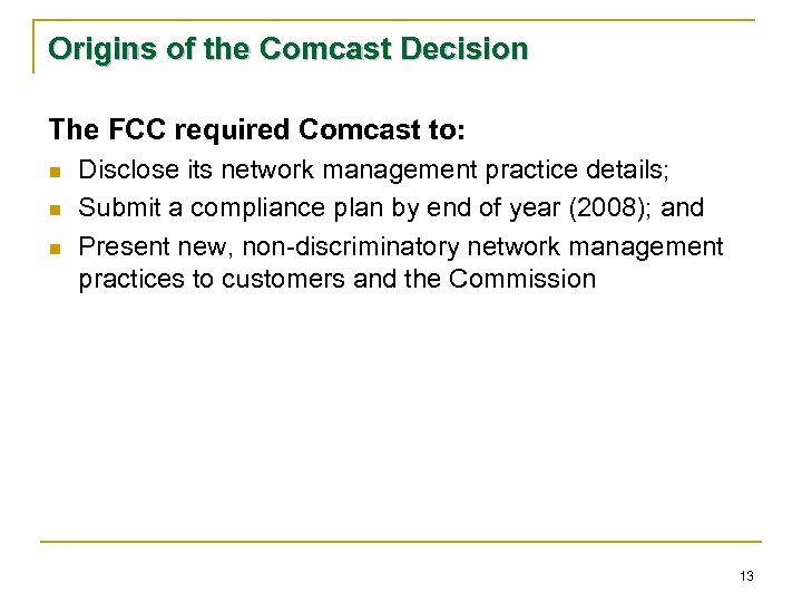 Origins of the Comcast Decision The FCC required Comcast to: n n n Disclose