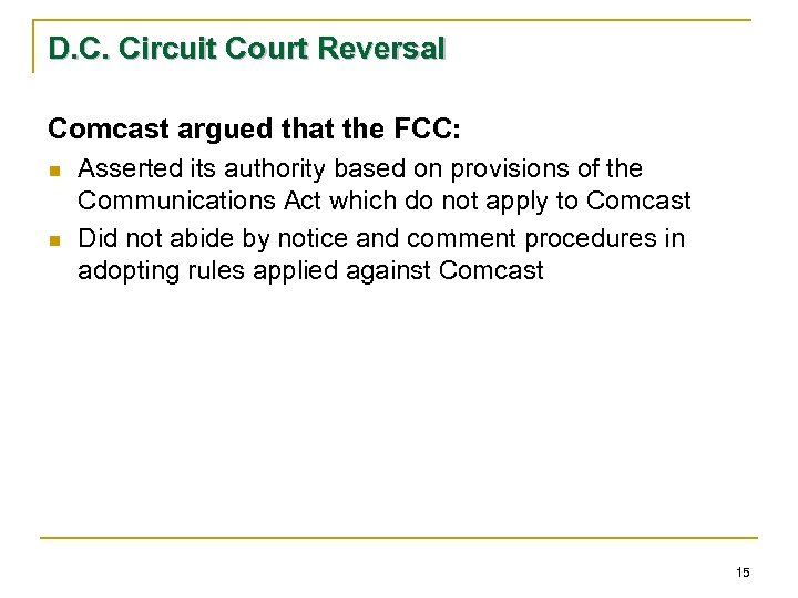 D. C. Circuit Court Reversal Comcast argued that the FCC: n n Asserted its