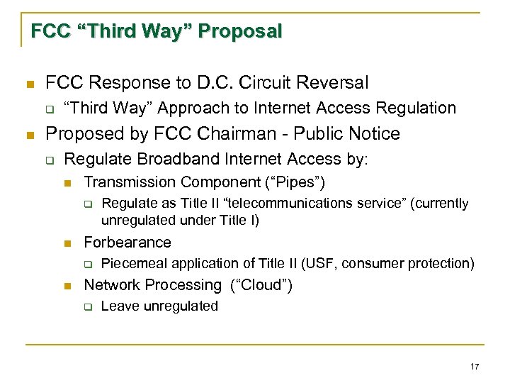 FCC “Third Way” Proposal n FCC Response to D. C. Circuit Reversal q n