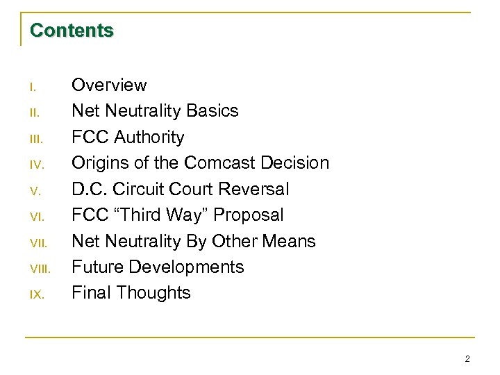 Contents I. III. IV. V. VIII. IX. Overview Net Neutrality Basics FCC Authority Origins