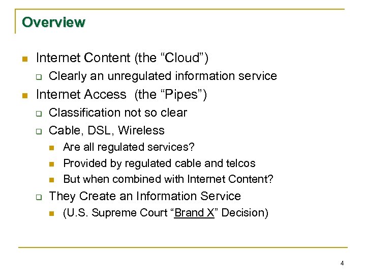 Overview n Internet Content (the “Cloud”) q n Clearly an unregulated information service Internet