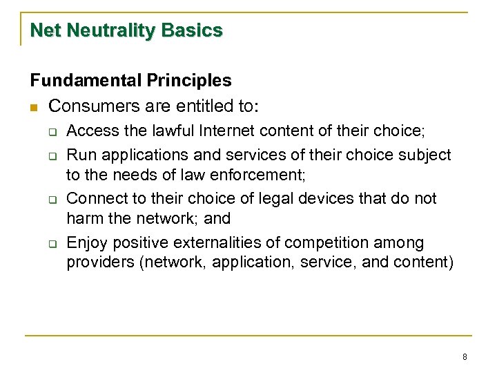 Net Neutrality Basics Fundamental Principles n Consumers are entitled to: q q Access the