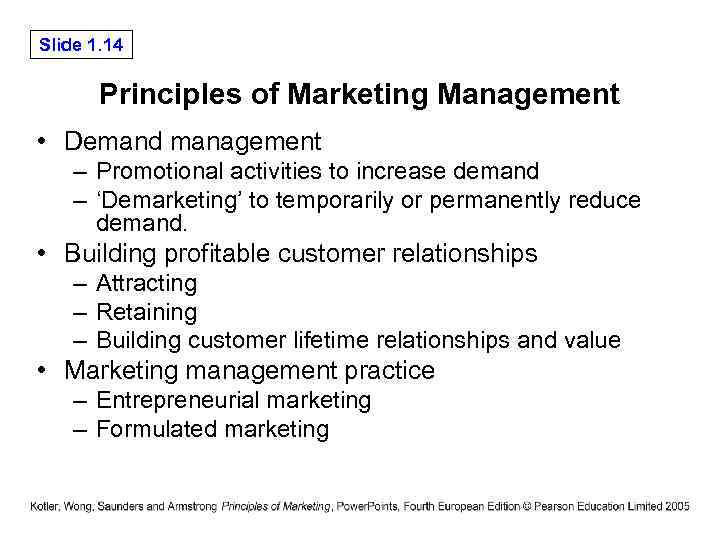 Slide 1. 14 Principles of Marketing Management • Demand management – Promotional activities to