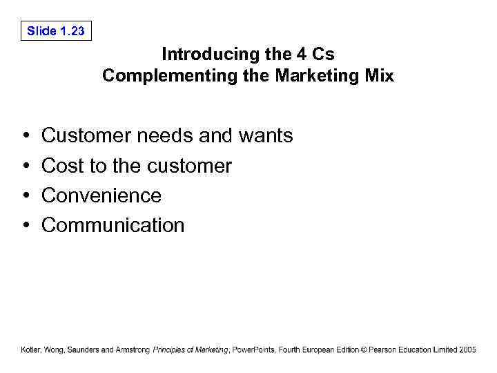 Slide 1. 23 Introducing the 4 Cs Complementing the Marketing Mix • • Customer