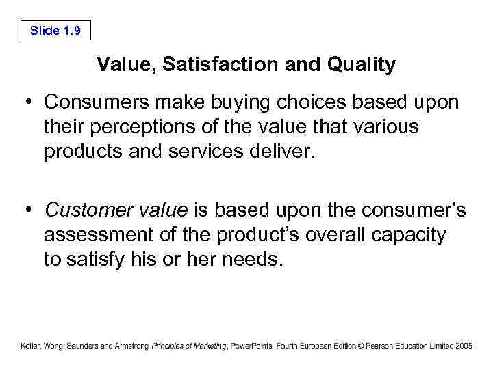 Slide 1. 9 Value, Satisfaction and Quality • Consumers make buying choices based upon
