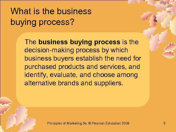 What is the business buying process? The business buying process is the decision-making process