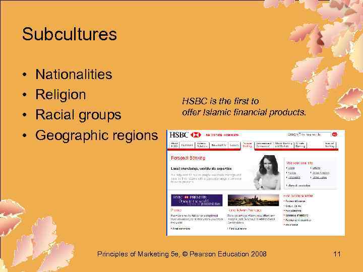 Subcultures • • Nationalities Religion Racial groups Geographic regions HSBC is the first to