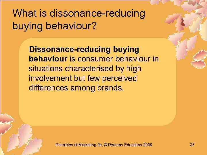 What is dissonance-reducing buying behaviour? Dissonance-reducing buying behaviour is consumer behaviour in situations characterised