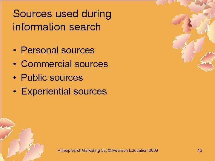 Sources used during information search • • Personal sources Commercial sources Public sources Experiential