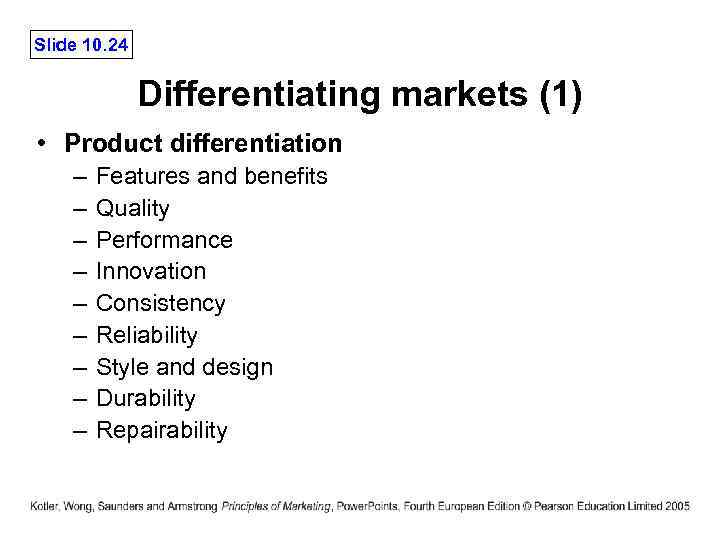 Slide 10. 24 Differentiating markets (1) • Product differentiation – – – – –