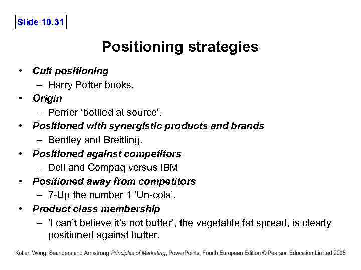 Slide 10. 31 Positioning strategies • Cult positioning – Harry Potter books. • Origin