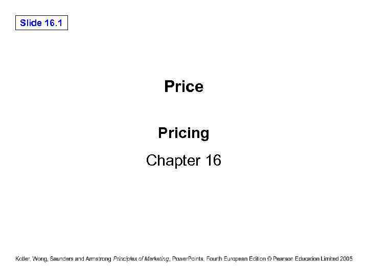 Slide 16. 1 Price Pricing Chapter 16 