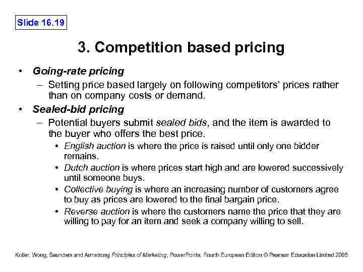Slide 16. 19 3. Competition based pricing • Going-rate pricing – Setting price based