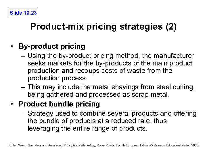 Slide 16. 23 Product-mix pricing strategies (2) • By-product pricing – Using the by-product
