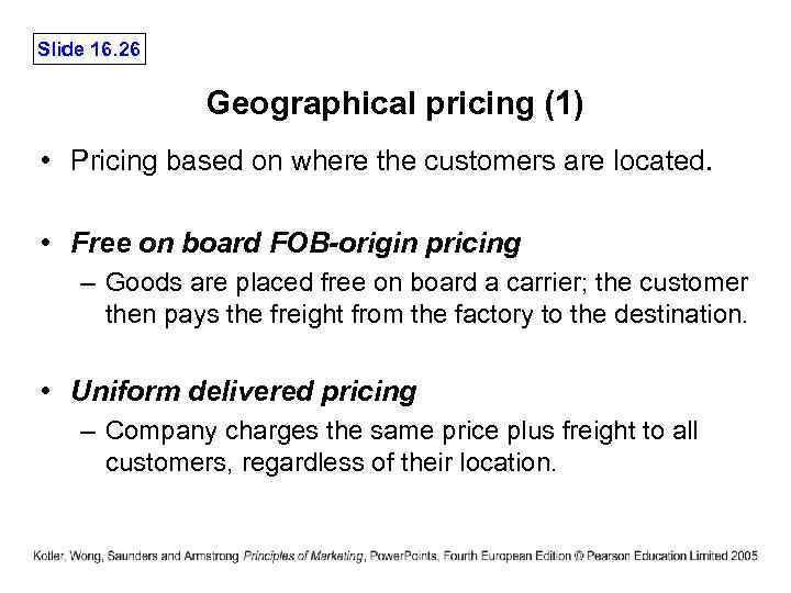 Slide 16. 26 Geographical pricing (1) • Pricing based on where the customers are