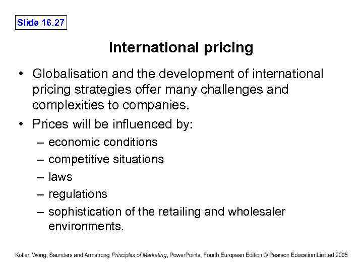 Slide 16. 27 International pricing • Globalisation and the development of international pricing strategies