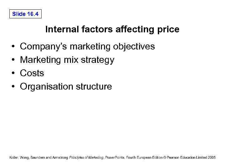 Slide 16. 4 Internal factors affecting price • • Company’s marketing objectives Marketing mix