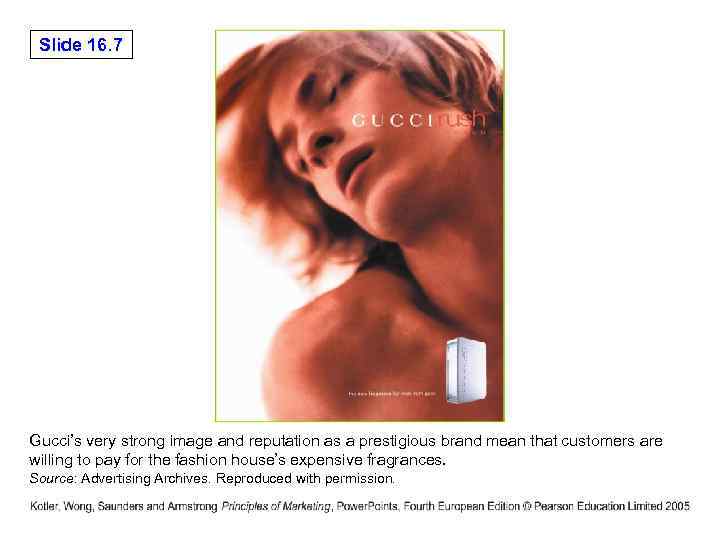 Slide 16. 7 Gucci’s very strong image and reputation as a prestigious brand mean