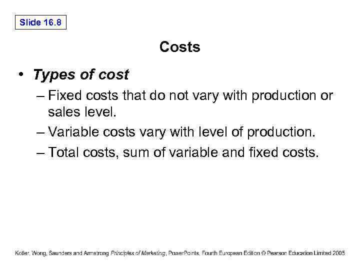 Slide 16. 8 Costs • Types of cost – Fixed costs that do not