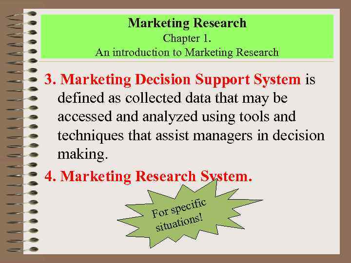 Marketing Research Chapter 1. An introduction to Marketing Research 3. Marketing Decision Support System
