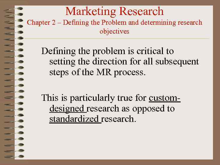 Marketing Research Chapter 2 – Defining the Problem and determining research objectives Defining the