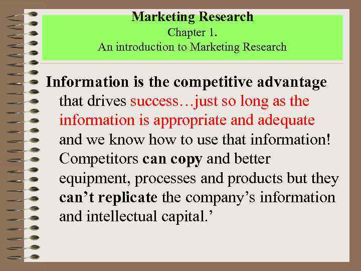 Marketing Research Chapter 1. An introduction to Marketing Research Information is the competitive advantage