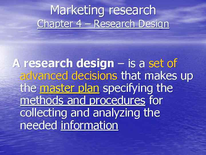 Marketing research Chapter 4 – Research Design A research design – is a set