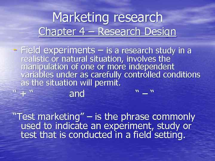 Marketing research Chapter 4 – Research Design - Field experiments – is a research