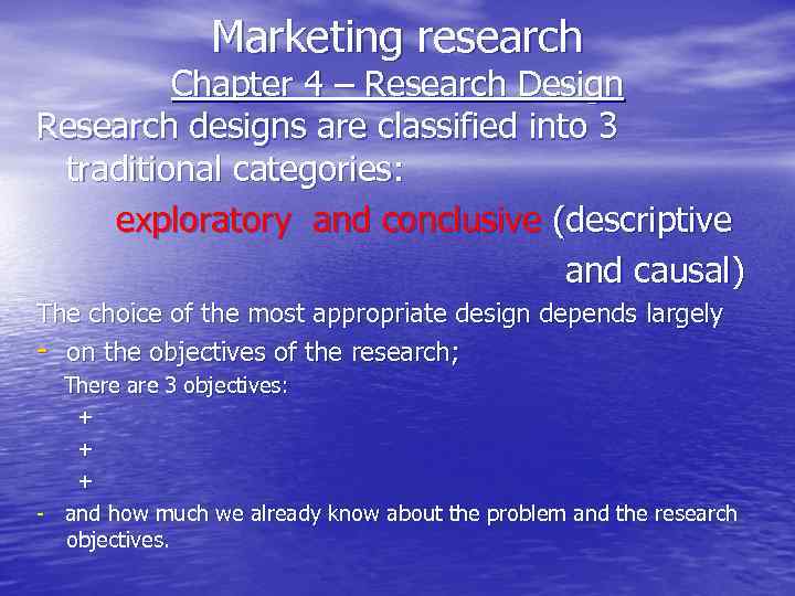 Marketing research Chapter 4 – Research Design Research designs are classified into 3 traditional