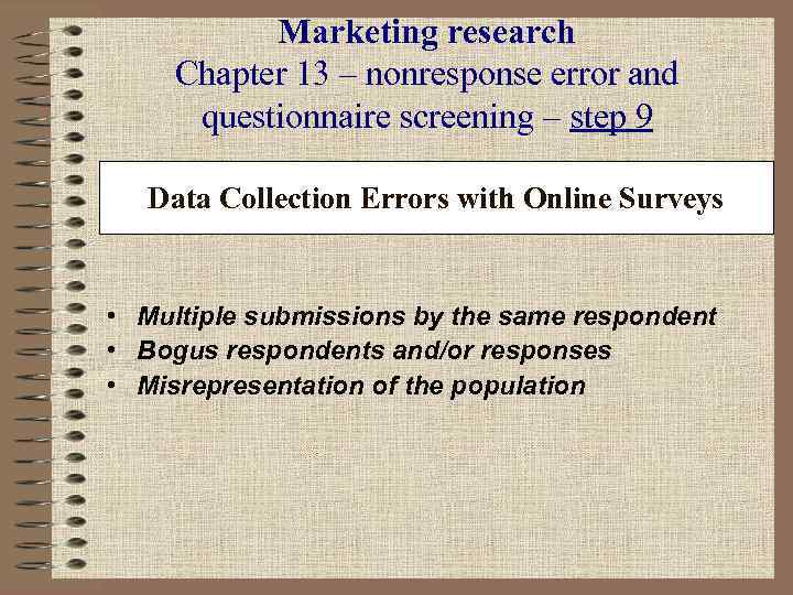 Marketing research Chapter 13 – nonresponse error and questionnaire screening – step 9 Data